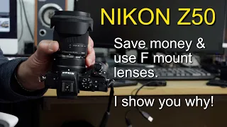 Nikon Z50 - Why use F mount lenses
