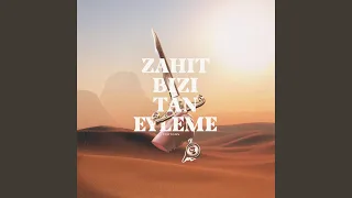 Zahit Bizi Tan Eyleme