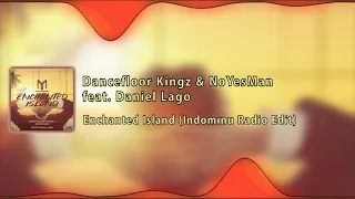 Dancefloor Kingz & NoYesMan feat. Daniel Lago - Enchanted Island (Indominu Radio Edit)