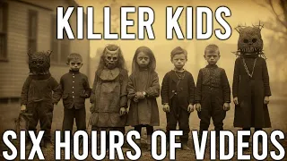 All Videos About Killer Kids - Over Six Hours of Videos!