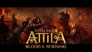 Total War™: ATTILA – Blood & Burning (Official Trailer)