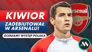 JAKUB KIWIOR ZADEBIUTOWAŁ W ARSENALU! JAK PORADZIŁ SOBIE REPREZENTANT POLSKI? OCENA I ANALIZA