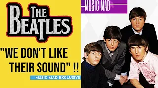 The Beatles - "WE DON'T LIKE THEIR SOUND" - Music Mad