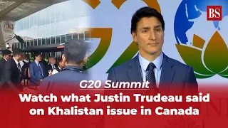 G20 Summit: Watch what Justin Trudeau said on Khalistan issue in Canada