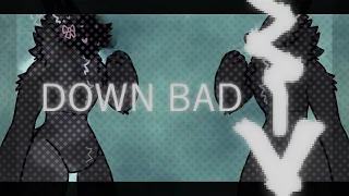 Down bad | animation meme