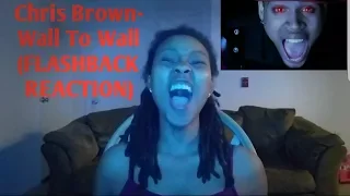 Chris Brown- Wall To Wall (FLASHBACK REACTION)