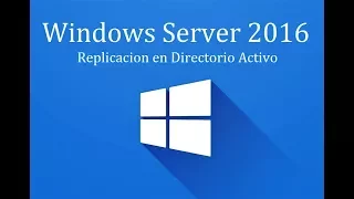 Windows Server 2016 - 12. Replicacion en directorio activo