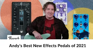 Andy's Best New Effects Pedals of 2021