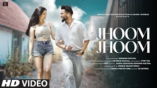 Jhoom Jhoom (Official Video) Hindi Song | Ashwani Machal | Poet M K | Prince Pratap | Romantic Song