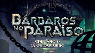 Bárbaros no Paraíso | Episódio 6