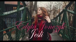 JEŚLI - Edyta JOŃCZYK (official video)