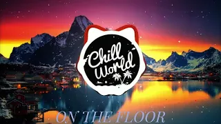 Jennifer Lopez - On The Floor (Chill remix) | ςђเll ฬ๏гl๔