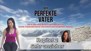 Chris Watts - DER PERFEKTE VATER - Sehr unsicher | Kapitel 2