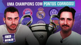 TOTALMENTE DIFERENTE! ENTENDA O NOVO FORMATO DA CHAMPIONS LEAGUE! | FRED E BECHLER EXPLICAM