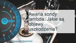 Awaria sondy lambda. Jakie są objawy uszkodzenia?