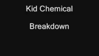 Kid Chemical- Breakdown