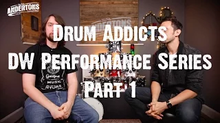 Drum Addicts - DW Performance Series (Part 1)