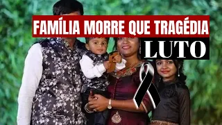 FAMÍLIA MORRE  UMA TRAGÉDIA  INFELIZMENTE ELES NÃO RESISTIU TRISTE