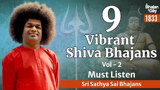 9 Vibrant Shiva Bhajans Vol - 2 | Sri Sathya Sai Bhajans | Must Listen