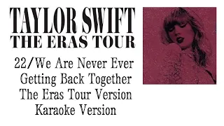 Taylor Swift - 22/We Are Never Ever Getting Back Together (The Eras Tour) (Karaoke Version)