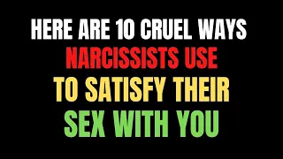 This Is 10 Cruel Ways Narcissists Use You To [Have Sex] Satisfy Them |NPD |Narcissism |Narc Survivor