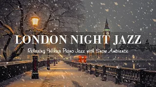 Winter London Night Jazz - Soft Jazz Piano Instrumental Music - Soothing Background Music for Sleep