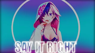 Nightcore ➜ Say It Right (TikTok Song) (Lyrics)