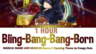 [1 HOUR] Bling-Bang-Bang-Born - MASHLE: MAGIC AND MUSCLES Season 2 Opening by Creepy Nuts [Lyrics]