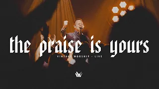 The Praise is Yours - Vintage Worship (Feat. Joshua Seller) LIVE