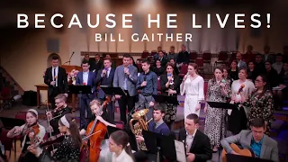 Because He Lives! | Bill Gaither | Спокенский ансамбль