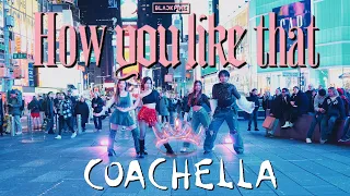 [KPOP IN PUBLIC NYC | TIMESQUARE] BLACKPINK (블랙 핑크) - HOW YOU LIKE THAT COACHELLADance Cover by F4MX