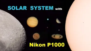 Solar System with Nikon P1000. All planets, Sun and Moon! No telescope, only a camera!