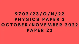 A LEVEL PHYSICS 9702 PAPER 2 | October/November 2022 | Paper 23 | 9702/23/O/N/22 | SOLVED