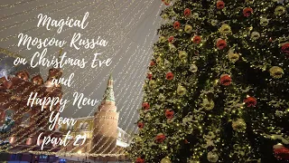 Magical Moscow Russia on Christmas Eve and Happy New Year (part2)