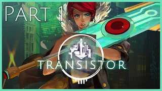 Transistor Playthrough | Part 1 (No Commentary)