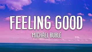 Michael Bublé - Feeling Good (Lyrics)