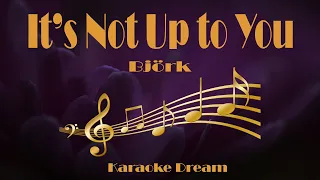 Bjork "It’s Not Up to You" Karaoke