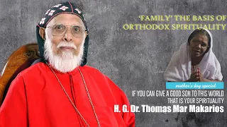 Mother's Day Special | His Grace Dr. Thomas Mar Makarios | Family : Basis of Orthodox Spirituality