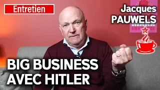 BIG BUSINESS AVEC HITLER - avec Jacques PAUWELS