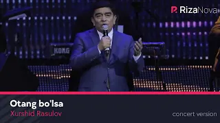 Xurshid Rasulov - Otang bo'lsa (LIVE VIDEO 2021)