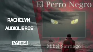 El perro negro 🐕 de Mikel Santiago Parte 1/2 Audiolibro 📚 (Voz real)