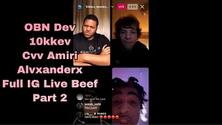 OBN Dev vs 10kkev vs Cvv.Amiri vs Alvxanderx (Full Beef IG Live) Part 2