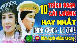 MINH VƯƠNG, LỆ THỦY - 10 Trích Đoạn Ca Cổ Cải Lương Xưa Làm Rung Động Hàng Triệu Con Tim