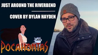 Just Around the Riverbend | Pocahontas | Cover by Dylan Hayden