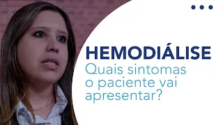 Quais os principais sintomas que o paciente pode apresentar durante a hemodiálise?