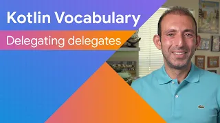 Delegating delegates - Kotlin Vocabulary