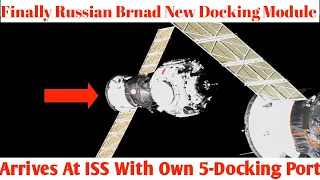 Russia’s Brand New Docking Module Arrives at Station With Own Five Docking Port In ISS/ MODULE DOCKS