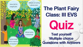 Quiz(Test yourself)-The Plant Fairy-Class 3-EVS-NCERT-CBSE-Multiple Choice Questions