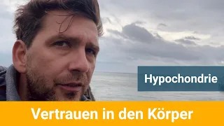 Hypochondrie - und das Vertrauen in den eigenen Körper