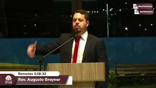 Pregação em Romanos 1:18-32 | Rev. Augusto Brayner